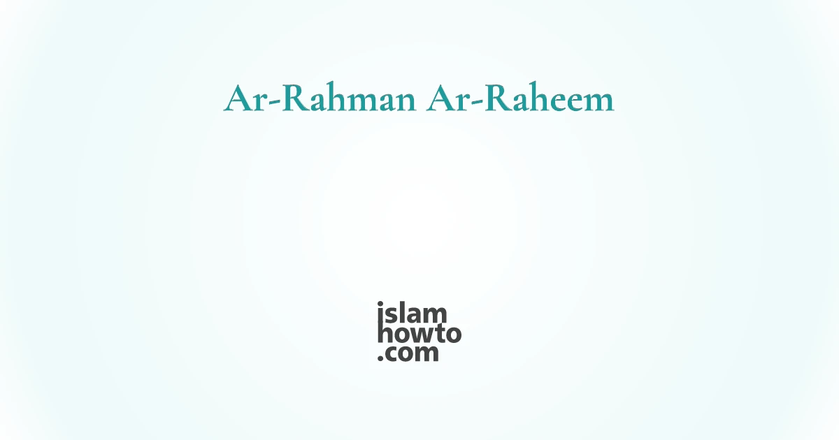 Ar-Rahman Ar-Raheem